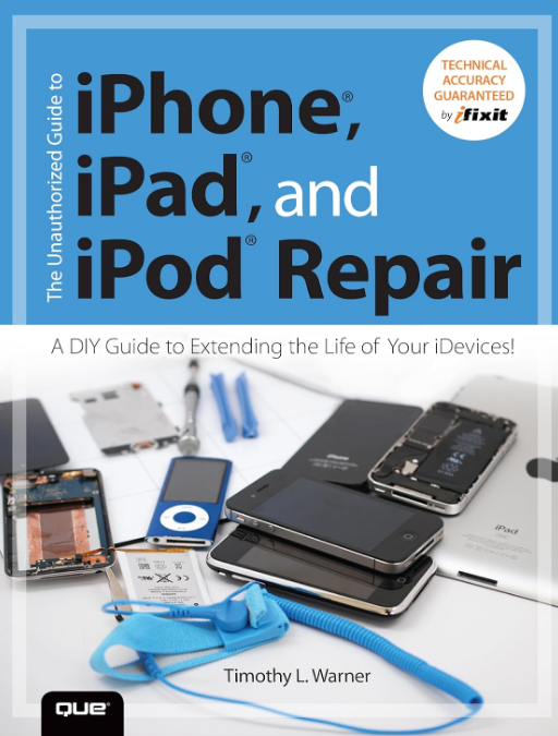 The Unauthorized Guide to iPhone, iPad, and iPod Repair Book Cover